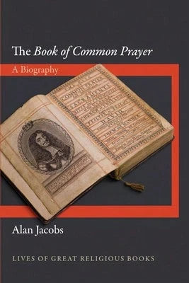 Pre-Owned The Book Of Common Prayer: A Biography (Hardcover) By Alan Jacobs
