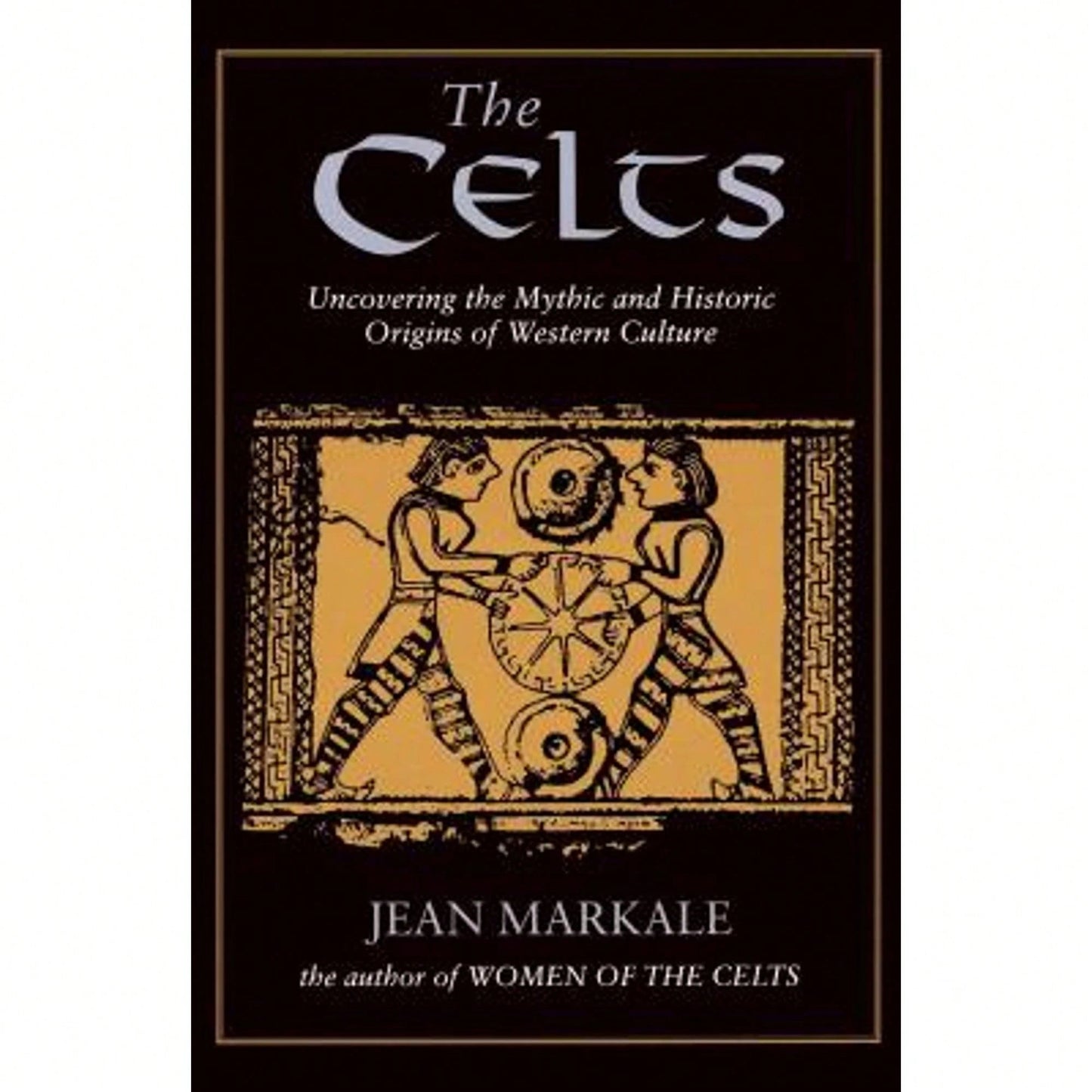 Pre-Owned The Celts: Uncovering The Mythic And Historic Origins Of Western Culture (Paperback) By Jean Markale