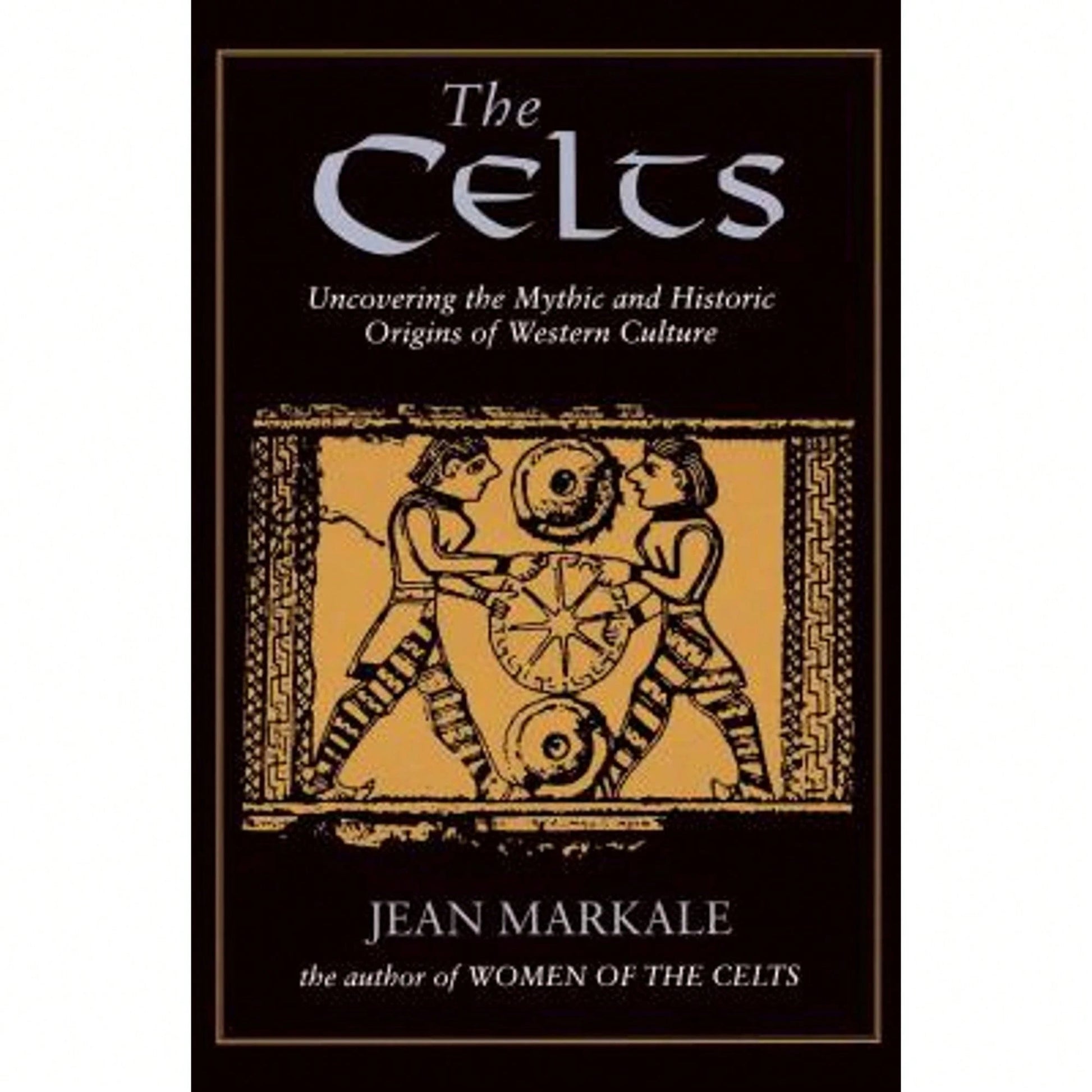 Pre-Owned The Celts: Uncovering The Mythic And Historic Origins Of Western Culture (Paperback) By Jean Markale