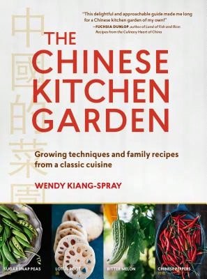 Pre-Owned The Chinese Kitchen Garden: Growing Techniques And Family Recipes From A Classic Cuisine (Paperback) By Wendy Kiang-Spray