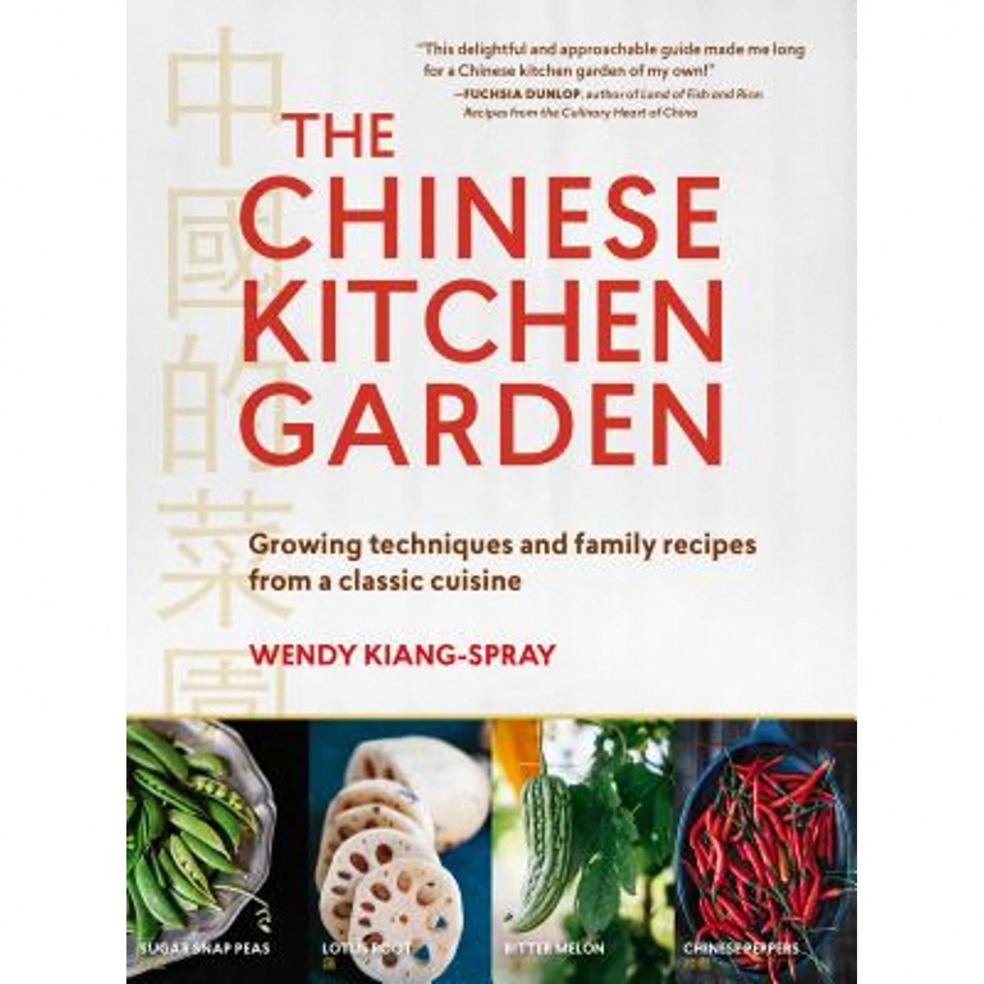 Pre-Owned The Chinese Kitchen Garden: Growing Techniques And Family Recipes From A Classic Cuisine (Paperback) By Wendy Kiang-Spray