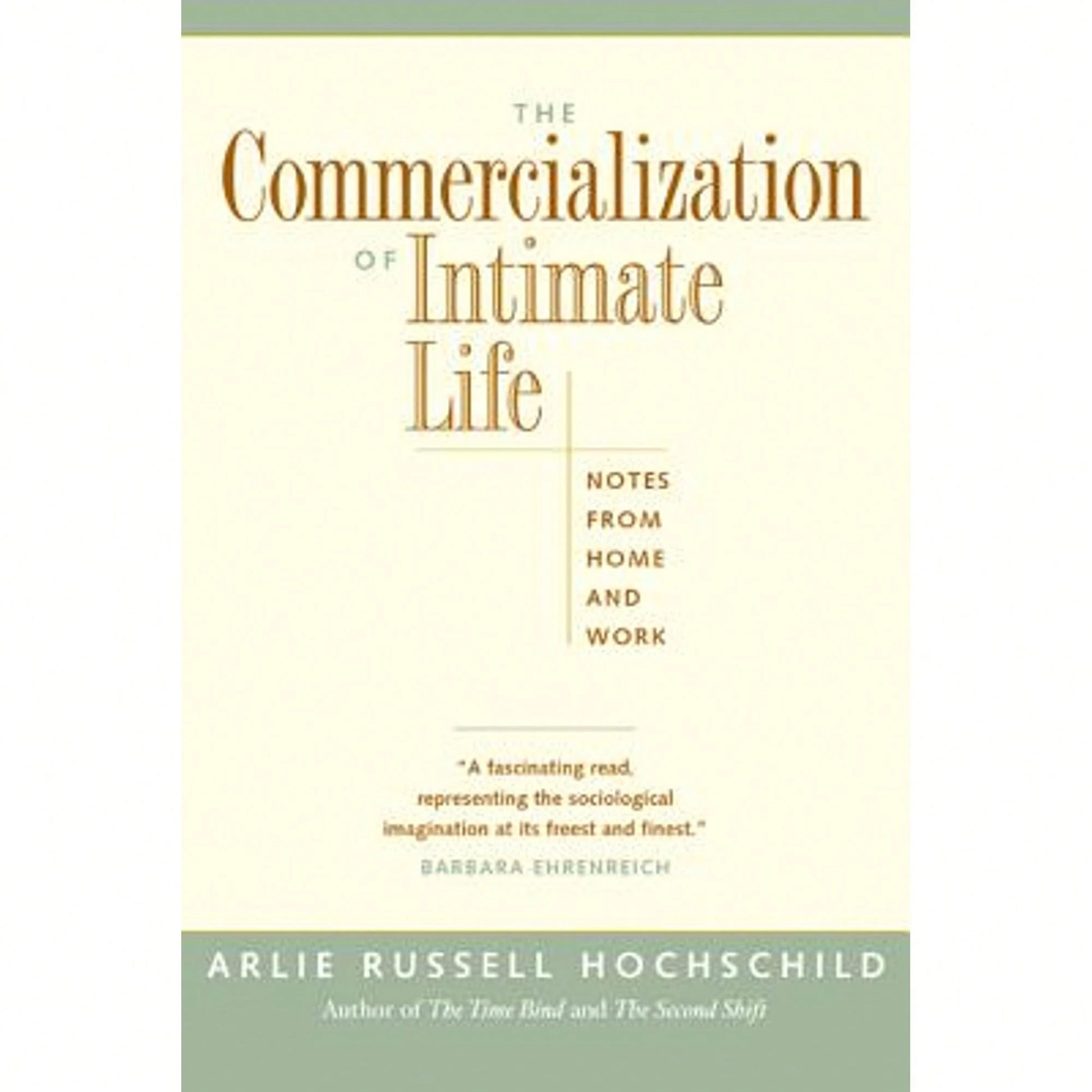 Pre-Owned The Commercialization Of Intimate Life: Notes From Home And Work (Paperback) By Arlie Russell Hochschild