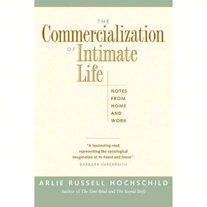 Pre-Owned The Commercialization Of Intimate Life: Notes From Home And Work (Paperback) By Arlie Russell Hochschild