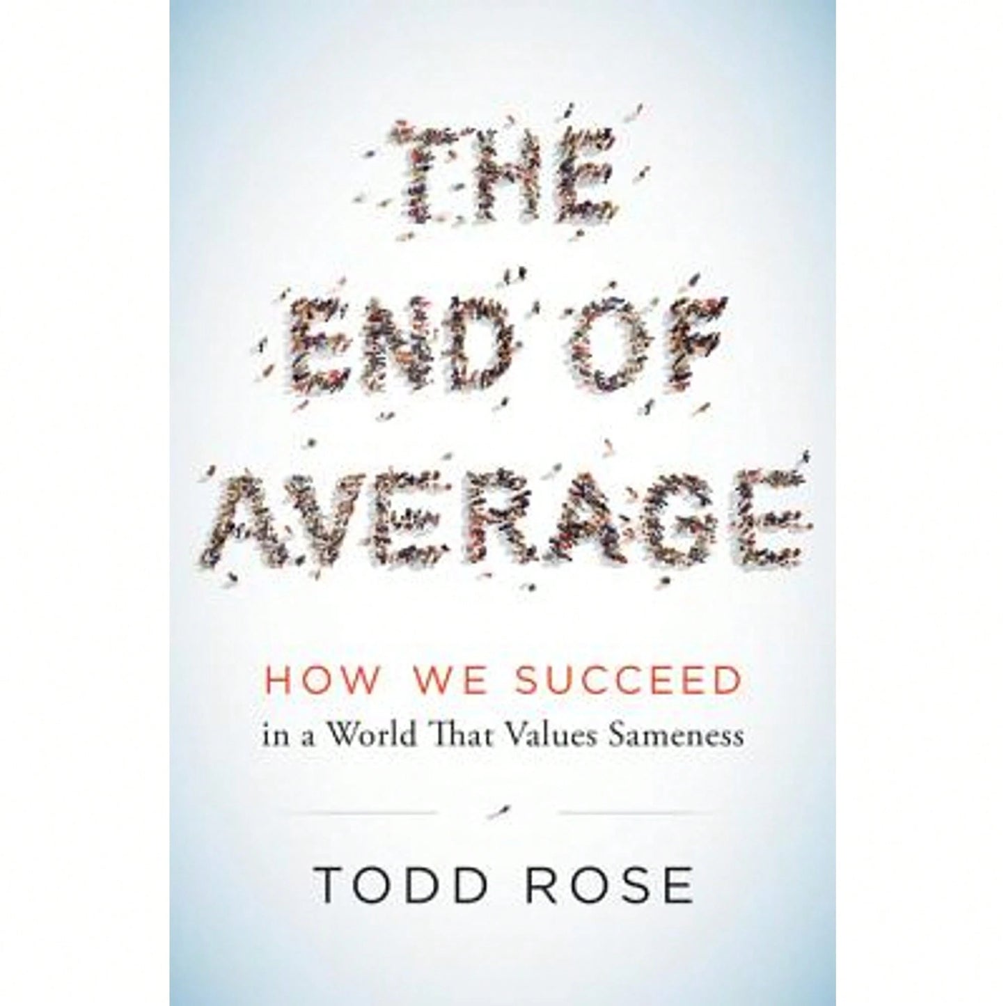 Pre-Owned The End Of Average: How We Succeed In A World That Values Sameness (Hardcover) By Todd Rose