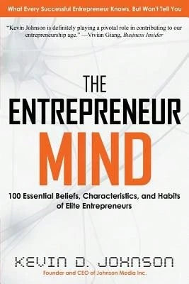 Pre-Owned The Entrepreneur Mind: 100 Essential Beliefs, Characteristics, And Habits Of Elite (Paperback) By Kevin D Johnson