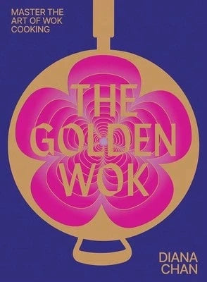 Pre-Owned The Golden Wok: Mastering The Art And Technique Of Wok Cooking With Over 80 Recipes (Hardcover) By Diana Chan