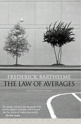 Pre-Owned The Law Of Averages: New And Selected Stories (Paperback) By Frederick Barthelme