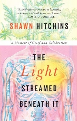 Pre-Owned The Light Streamed Beneath It: A Memoir Of Grief And Celebration (Paperback) By Shawn Hitchins