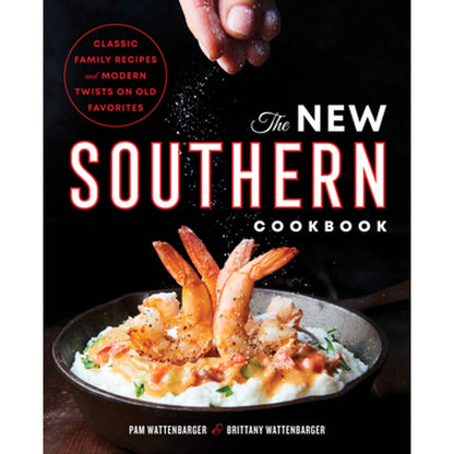 Pre-Owned The New Southern Cookbook: Classic Family Recipes And Modern Twists On Old Favorites (Paperback) By Pam Wattenbarger, Brittany Wattenbarger