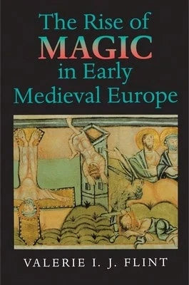 Pre-Owned The Rise Of Magic In Early Medieval Europe (Paperback) By Valerie Irene Jane Flint