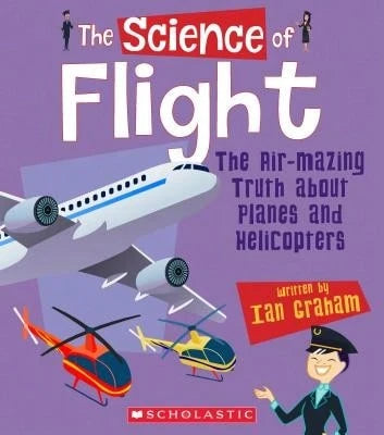 Pre-Owned The Science Of Flight: The Air-Mazing Truth About Planes And Helicopters (The Science Of (Paperback) By Ian Graham