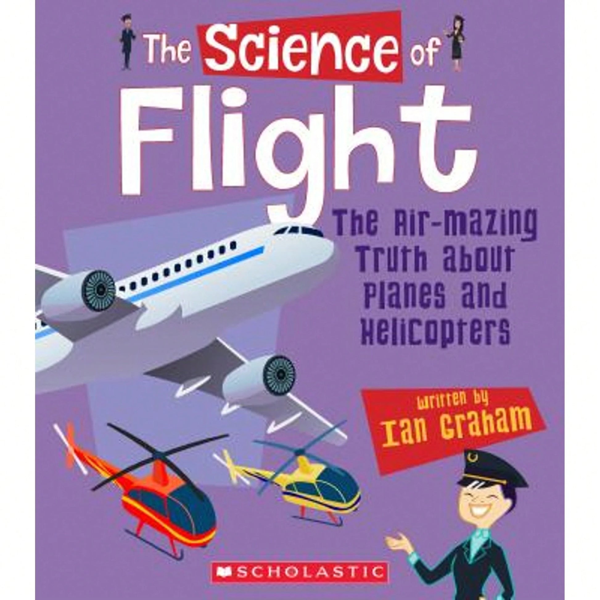 Pre-Owned The Science Of Flight: The Air-Mazing Truth About Planes And Helicopters (The Science Of (Paperback) By Ian Graham