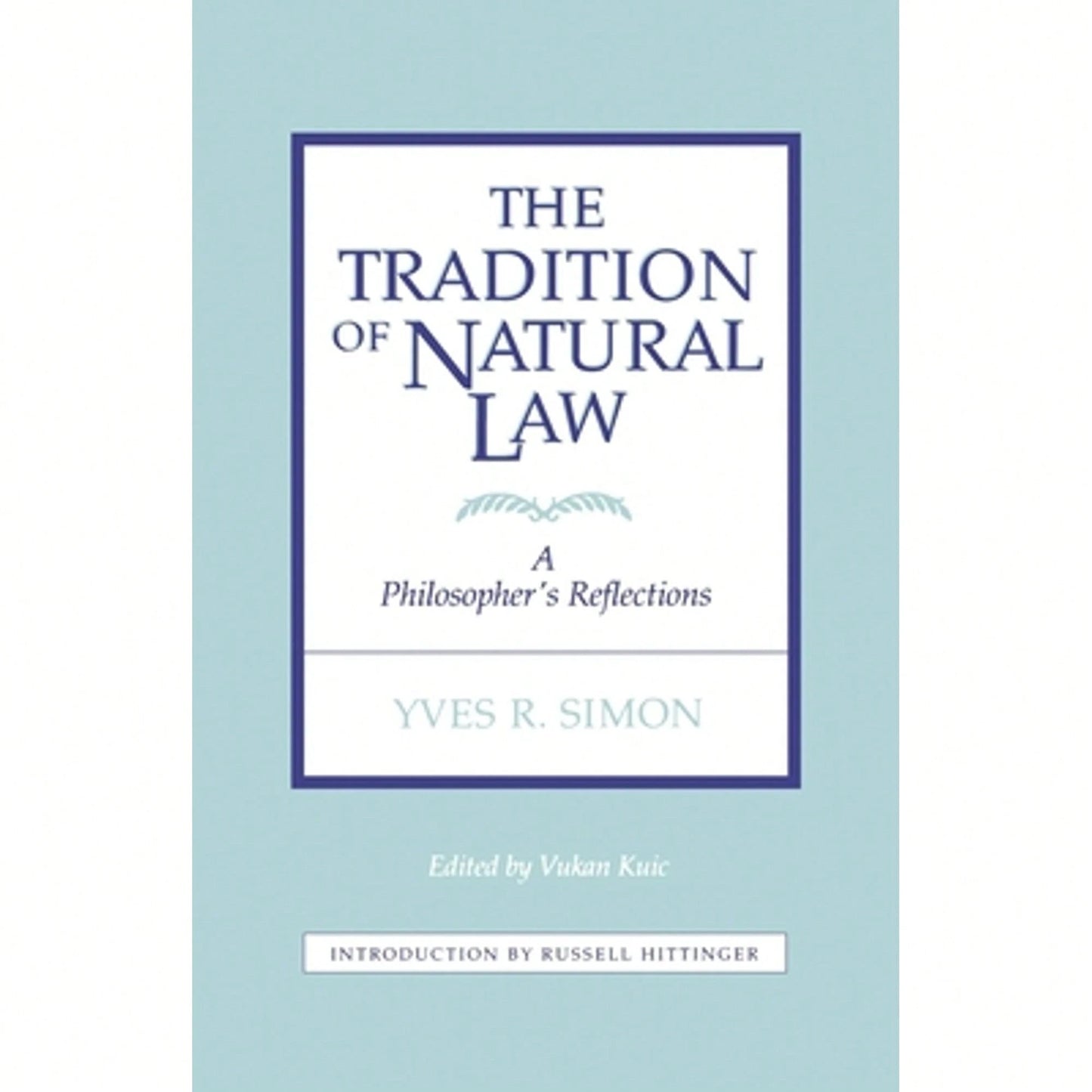 Pre-Owned Tradition Of Natural Law: A Philosopher's Reflections (Paperback) By Vukan Kuic, Yves R Simon