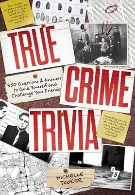 Pre-Owned True Crime Trivia: 350 Fascinating Questions & Answers To Test Your Knowledge Of Serial (Paperback) By Michelle Tooker