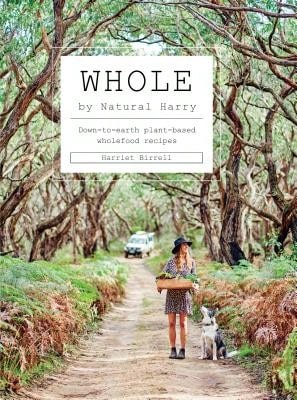 Pre-Owned Whole: Down-To-Earth Plant-Based Wholefood Recipes (Hardcover) By Harriet Birrell