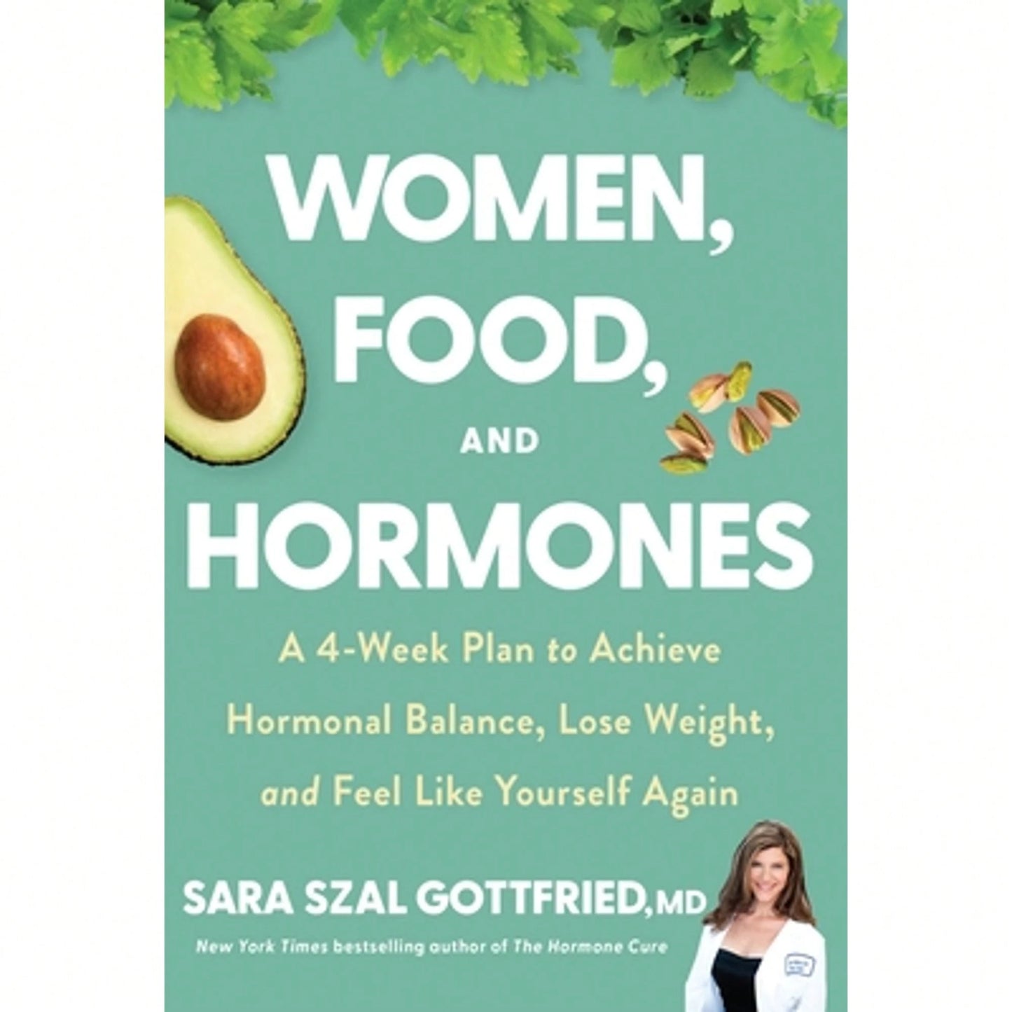 Pre-Owned Women, Food, And Hormones: A 4-Week Plan To Achieve Hormonal Balance, Lose Weight, And (Hardcover) By Sara Gottfried
