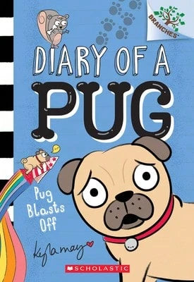 Pug Blasts Off: A Branches Book (Diary Of A Pug #1): Volume 1 (Paperback) By Kyla May