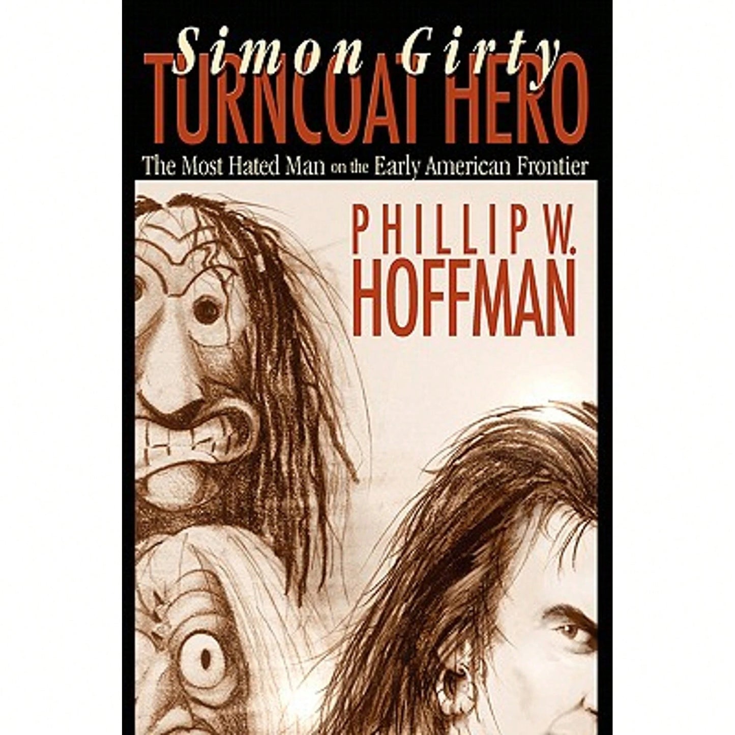 Simon Girty: Turncoat Hero (Hardcover) By Phillip W Hoffman