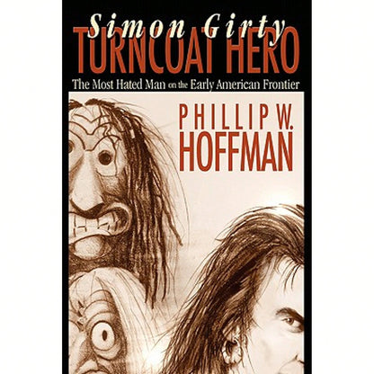 Simon Girty: Turncoat Hero (Hardcover) By Phillip W Hoffman