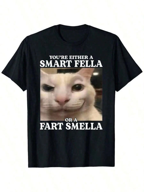 You're Either A Smart Fella Or A Fart Smella Funny Cat Meme T-Shirt Big Tall Cotton Casual Streetwear Tee Regular Fit Round Neck Short Sleeve All-Season Comfort Machine Washable Cat T Shirt, Size S-3X