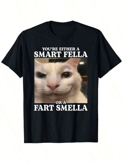 You're Either A Smart Fella Or A Fart Smella Funny Cat Meme T-Shirt Big Tall Cotton Casual Streetwear Tee Regular Fit Round Neck Short Sleeve All-Season Comfort Machine Washable Cat T Shirt, Size S-3X